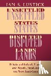 Lustick, Ian S. - Unsettled States, Disputed Lands