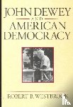 Westbrook, Robert B. - John Dewey and American Democracy