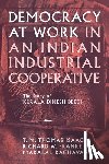 Franke, Richard W., Raghavan, Pyralal, Isaac, T. M. Thomas - Democracy at Work in an Indian Industrial Cooperative