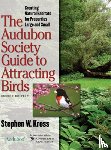 Kress, Stephen - The Audubon Society Guide to Attracting Birds