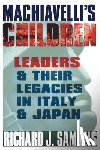 Samuels, Richard J. - Machiavelli's Children