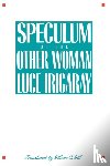 Irigaray, Luce - Speculum of the Other Woman