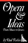 Robinson, Paul A. - Opera and Ideas