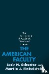 Schuster, Jack H. (Professor of Education and Public Policy, Claremont Graduate University), Finkelstein, Martin J. (Professor of Education, Seton Hall University) - The American Faculty