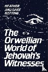Botting, Gary, Botting, Heather - The Orwellian World of Jehovah's Witnesses