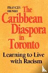 Henry, Frances - The Caribbean Diaspora in Toronto
