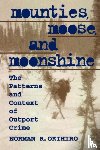 Okihiro, Norman - Mounties, Moose, and Moonshine
