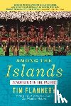 Flannery, Tim - Among the Islands: Adventures in the Pacific