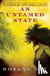 Gay, Roxane - UNTAMED STATE