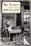 Leon, Donna - MY VENICE & OTHER ESSAYS