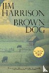 Harrison, Jim - Brown Dog