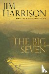 Harrison, Jim - The Big Seven