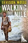 Wood, Levison - Walking the Nile