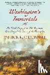 O'Donnell, Patrick K. - Washington's Immortals: The Untold Story of an Elite Regiment Who Changed the Course of the Revolution