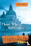 Highsmith, Patricia - THOSE WHO WALK AWAY