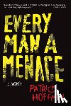Hoffman, Patrick - Every Man a Menace
