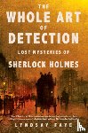 Faye, Lyndsay - The Whole Art of Detection: Lost Mysteries of Sherlock Holmes