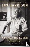 Harrison, Jim - Harrison, J: Really Big Lunch