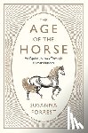 Forrest, Susanna - The Age of the Horse: An Equine Journey Through Human History
