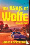 Blake, James Carlos - WAYS OF WOLFE