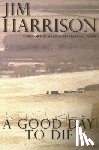 Harrison, Jim - A Good Day to Die