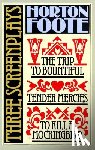 Foote, Horton - Three Screenplays: To Kill a Mockingbird, Tender Mercies and the Trip to Bountiful