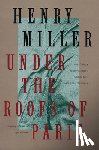 Miller, Henry - Miller, H: Under the Roofs of Paris