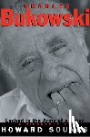Sounes, Howard - Charles Bukowski: Locked in the Arms of a Crazy Life