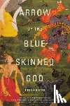 Blank, Jonah - Arrow of the Blue-Skinned God: Retracing the Ramayana Through India