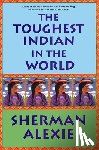Alexie, Sherman - The Toughest Indian in the World
