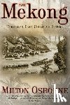 Osborne, Milton - The Mekong: Turbulent Past, Uncertain Future