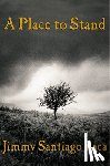 Baca, Jimmy Santiago - A Place to Stand