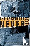 Weyland, Jocko - The Answer Is Never: A Skateboarder's History of the World