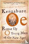 Kenzaburo Oe - Rouse Up O Young Men of the New Age!