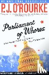O'Rourke, P. J. - Parliament of Whores: A Lone Humorist Attempts to Explain the Entire U.S. Government