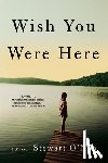 O'Nan, Stewart - Wish You Were Here