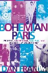 Franck, Dan - Bohemian Paris: Picasso, Modigliani, Matisse, and the Birth of Modern Art