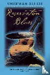 Alexie, Sherman - RESERVATION BLUES