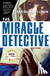 Sullivan, Randall - The Miracle Detective: An Investigative Reporter Sets Out to Examine How the Catholic Church Investigates Holy Visions and Discovers His Own Faith