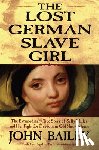 Bailey, John - LOST GERMAN SLAVE GIRL