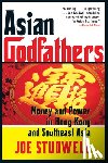 Studwell, Joe - Asian Godfathers: Money and Power in Hong Kong and Southeast Asia