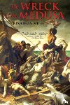 Miles, Jonathan - The Wreck of the Medusa: The Most Famous Sea Disaster of the Nineteenth Century