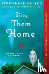 Kallos, Stephanie - Sing Them Home
