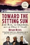 Hicks, Brian - Toward the Setting Sun: John Ross, the Cherokees, and the Trail of Tears