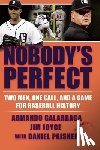Galarraga, Armando - Nobody's Perfect: Two Men, One Call, and a Game for Baseball History