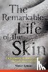 Lyman, Monty - The Remarkable Life of the Skin: An Intimate Journey Across Our Largest Organ