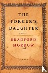 Morrow, Bradford - The Forger's Daughter