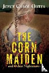 Oates, Joyce Carol - CORN MAIDEN