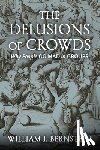 Bernstein, William J. - The Delusions of Crowds: Why People Go Mad in Groups