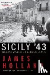 Holland, James - Sicily '43: The First Assault on Fortress Europe